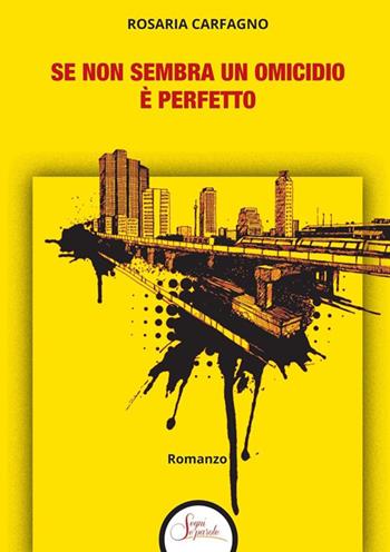 Se non sembra un omicidio è perfetto - Rosaria Carfagno - Libro Segni e Parole 2026 | Libraccio.it