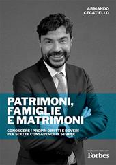 Patrimoni, Famiglie e Matrimoni. Conoscere i propri diritti e doveri per scelte consapevoli e serene. Nuova ediz.