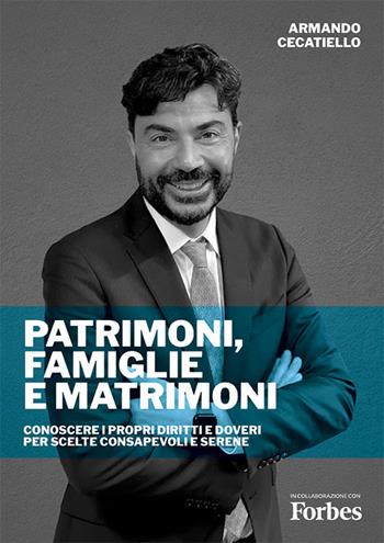 Patrimoni, Famiglie e Matrimoni. Conoscere i propri diritti e doveri per scelte consapevoli e serene. Nuova ediz. - Armando Cecatiello - Libro BFC Books 2022 | Libraccio.it