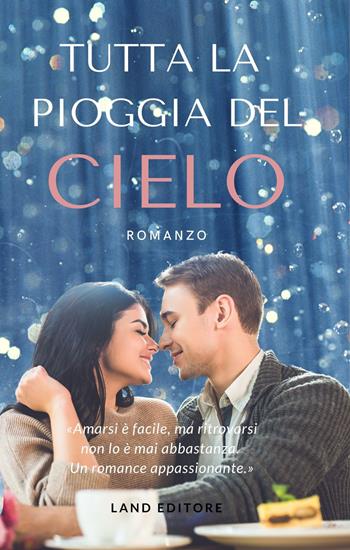 Tutta la pioggia del cielo - Miriana Vitulli - Libro Land Publishing 2021 | Libraccio.it