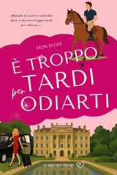 É troppo tardi per odiarti