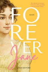 Forever Jane. Raccolta di racconti per celebrare i 250 anni dalla nascita di Jane Austen