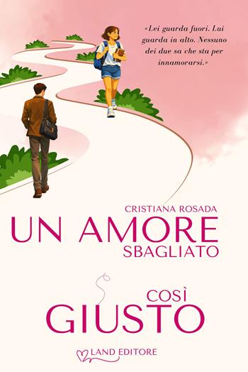 Un amore sbagliato così giusto - Cristiana Rosada - Libro Land Publishing 2026 | Libraccio.it