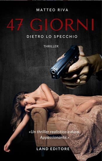 47 giorni. Dietro lo specchio - Matteo Riva - Libro Land 2022 | Libraccio.it