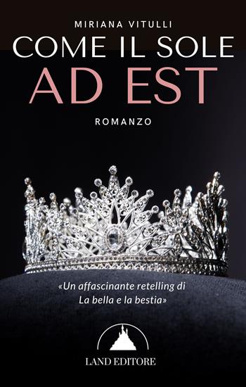 Come il sole ad Est - Miriana Vitulli - Libro Land Publishing 2022 | Libraccio.it