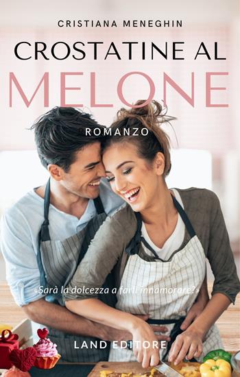 Crostatine al melone - Cristiana Meneghin - Libro Land Publishing 2022 | Libraccio.it