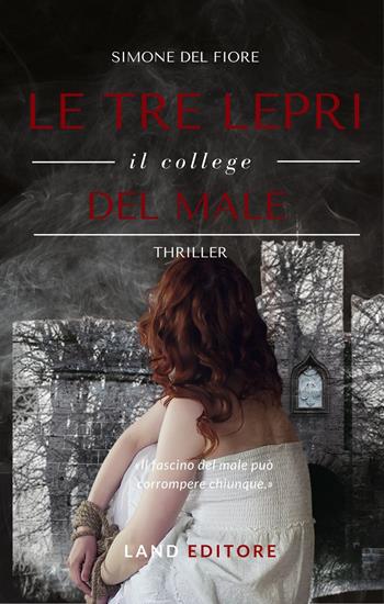 Le tre lepri. Il college del male - Simone Del Fiore - Libro Land Publishing 2022 | Libraccio.it