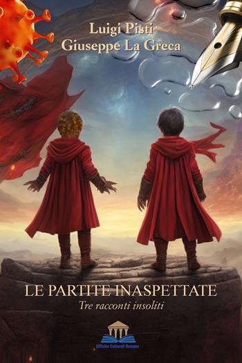 Le partite inaspettate. Tre racconti insoliti - Luigi Pisti, Giuseppe La Greca - Libro Officine Culturali Romane 2023, Ermes | Libraccio.it