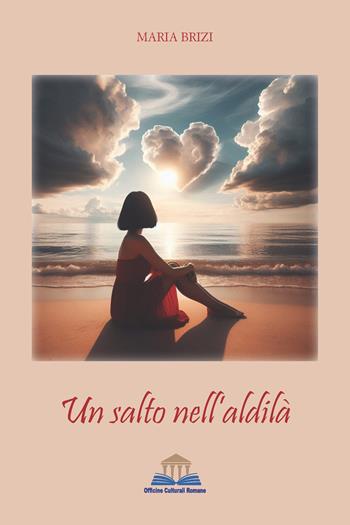 Un salto nell'aldilà - Maria Brizi - Libro Officine Culturali Romane 2024, Ermes | Libraccio.it
