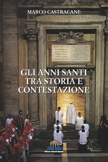 Gli anni santi tra storia e contestazione - Marco Castracane - Libro Officine Culturali Romane 2025, Ermes | Libraccio.it