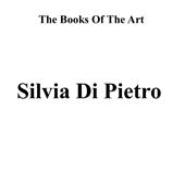 Silvia Di Pietro. The books of the art. Ediz. illustrata