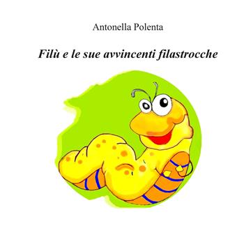 Filù e le sue avvincenti filastrocche - Antonella Polenta - Libro Officine Culturali Romane 2023 | Libraccio.it