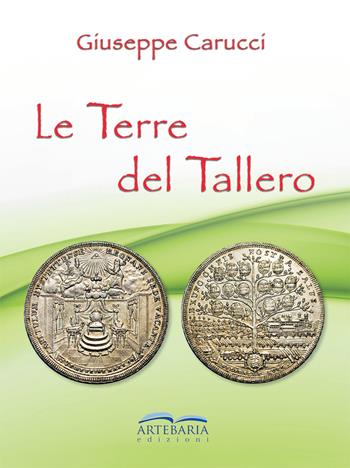 Le terre del Tallero - Giuseppe Carucci - Libro Artebaria 2022 | Libraccio.it