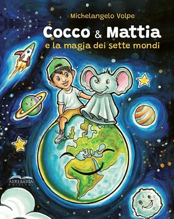 Cocco & Mattia e la magia dei sette mondi - Michelangelo Volpe - Libro Artebaria 2023 | Libraccio.it