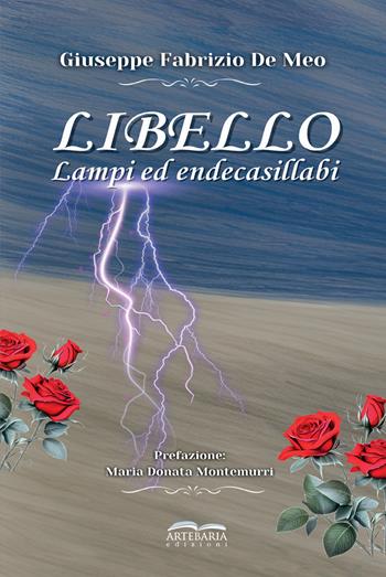 Libello. Lampi ed endecasillabi - Giuseppe Fabrizio De Meo - Libro Artebaria 2025 | Libraccio.it