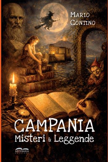 Campania. Misteri e leggende - Mario Contino - Libro Artebaria 2026 | Libraccio.it