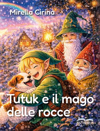 Tutuk e il mago delle rocce - Mirella Cirina - Libro Artebaria 2026 | Libraccio.it