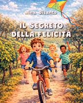 Il segreto della felicità. Ediz. illustrata