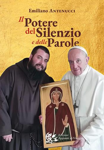 Il potere del silenzio e delle parole - Emiliano Antenucci - Libro Appunti di Viaggio 2025 | Libraccio.it