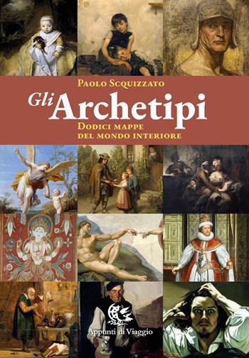 Gli archetipi. Dodici mappe del mondo interiore - Paolo Scquizzato - Libro Appunti di Viaggio 2026 | Libraccio.it