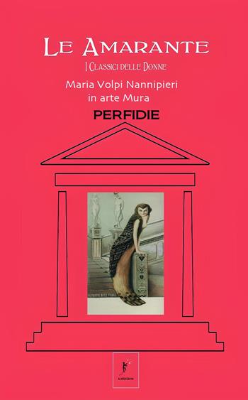 Perfidie. Nuova ediz. - Mura - Libro Ad Astra Edizioni 2023, Le Amarante. I classici delle donne | Libraccio.it