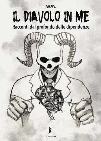 Il diavolo in me. Racconti dal profondo delle dipendenze  - Libro Ad Astra Edizioni 2023 | Libraccio.it