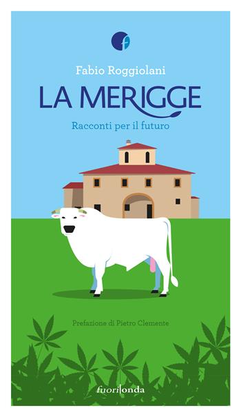 La merigge. Racconti per il futuro - Fabio Roggiolani - Libro Fuorionda 2023, Rifrazioni | Libraccio.it