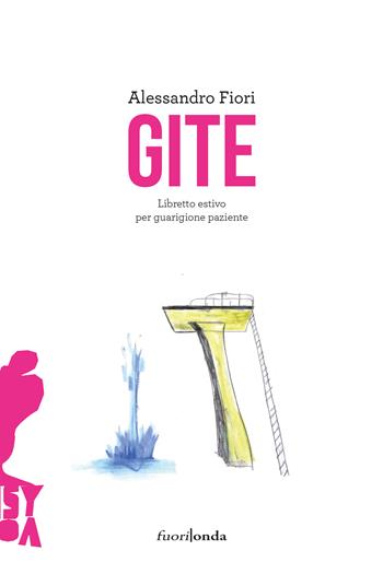 Gite. Libretto estivo per guarigione paziente - Alessandro Fiori - Libro Fuorionda 2025 | Libraccio.it