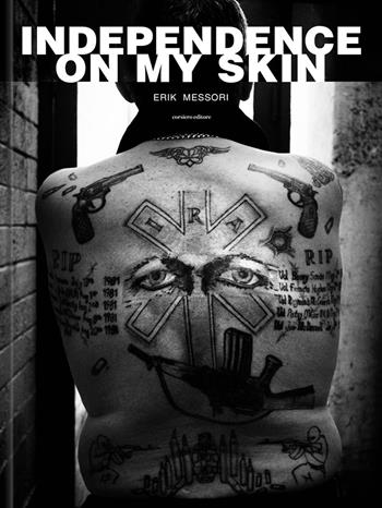 Erik Messori. Independence on my skin. Ediz. illustrata  - Libro Corsiero Editore 2023, La galleria | Libraccio.it