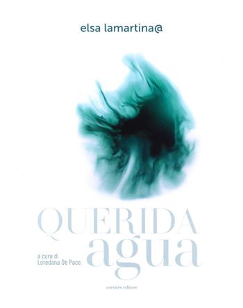 Querida agua. Ediz. a colori - Elsa Lamartina - Libro Corsiero Editore 2023, Cataloghi | Libraccio.it
