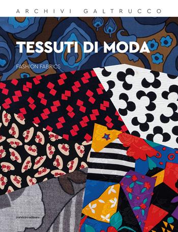 Tessuti di moda-Fashion fabrics. Archivi Galtrucco. Ediz. bilingue  - Libro Corsiero Editore 2023, Fuori collana | Libraccio.it