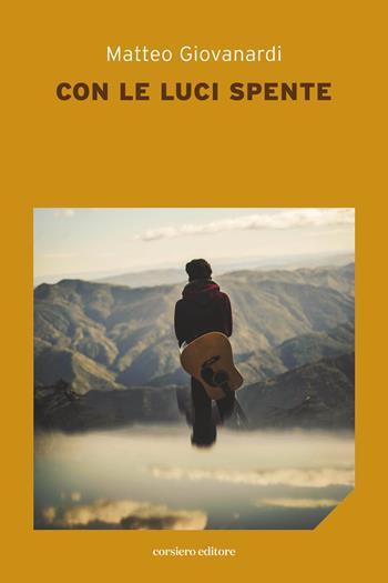 Con le luci spente - Matteo Giovanardi - Libro Corsiero Editore 2024, La locanda | Libraccio.it