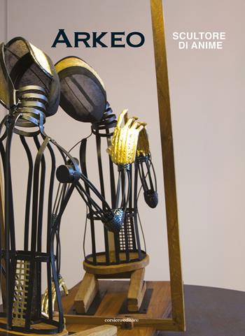 Arkeo. Scultore di anime. Ediz. a colori - Charlotte Castelli, Angelo Paolo Pietroboni, Daniele Radini Tedeschi - Libro Corsiero Editore 2025, Cataloghi | Libraccio.it