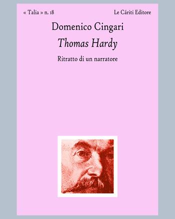 Thomas Hardy. Ritratto di un narratore - Domenico Cingari - Libro Le Càriti Editore 2023, Talia | Libraccio.it
