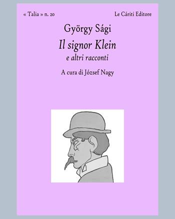 Il signor Klein e altri racconti - György Sàgi - Libro Le Càriti Editore 2024, Talia | Libraccio.it