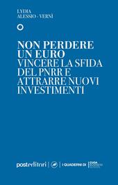 Non perdere un euro. Vincere la sfida del PNRR e attrarre nuovi investimenti