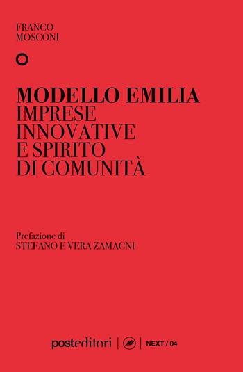Modello Emilia. Imprese innovative e spirito di comunità - Franco Mosconi - Libro Post Editori 2023, Next | Libraccio.it