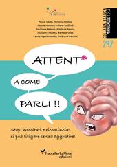 Attent* a come parli. Stop! Ascoltati e ricomincia: si può litigare senza aggredire!