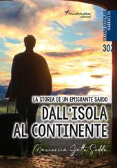 Dall'isola al continente. La storia di un emigrante sardo. Testo italiano e sardo