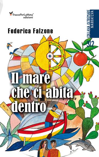Il mare che ci abita dentro - Fedeerica Falzone - Libro Ass. Cult. TraccePerLaMeta 2023 | Libraccio.it