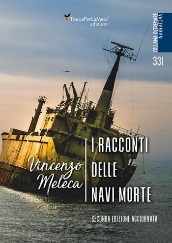 I racconti delle navi morte - Vincenzo Meleca - Libro Ass. Cult. TraccePerLaMeta 2024, Oltremare. Narrativa | Libraccio.it