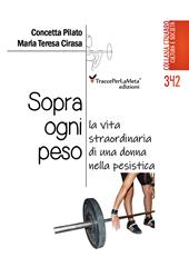 Sopra ogni peso. La vita straordinaria di una donna nella pesistica