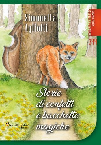Storie di confetti e bacchette magiche. Fiabe a colori e da colorare - Simonetta Agliotti - Libro Ass. Cult. TraccePerLaMeta 2025, Smeraldo. Libri per ragazzi | Libraccio.it