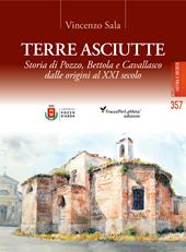 Terre asciutte. Storia di Pozzo, Bettola e Cavallasco dalle origini al XXI secolo