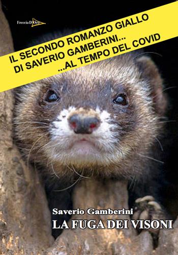 La fuga dei visoni - Saverio Gamberini - Libro Casa Editrice Freccia d'Oro 2021 | Libraccio.it