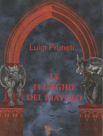 Le 11 unghie del diavolo - Luigi Pruneti - Libro Casa Editrice Freccia d'Oro 2023, Il portale | Libraccio.it