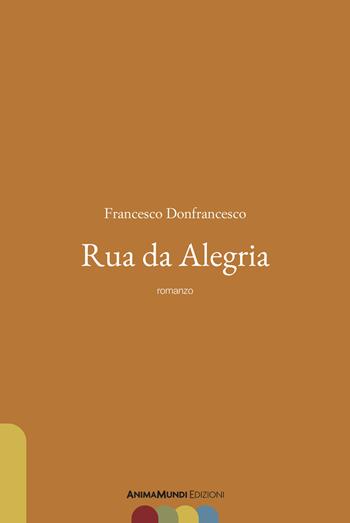 Rua da alegria - Francesco Donfrancesco - Libro AnimaMundi edizioni 2022 | Libraccio.it