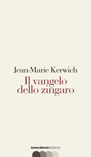 Il vangelo dello zingaro - Jean Marie Kerwich - Libro AnimaMundi edizioni 2023, Scrittura nuda | Libraccio.it