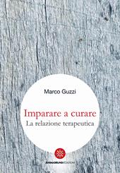 Imparare a curare. La relazione terapeutica