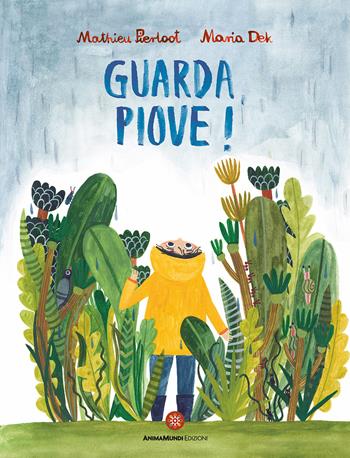 Guarda, piove! Ediz. a colori - Mathieu Pierloot, Maria Dek - Libro AnimaMundi edizioni 2023, Bello Mondo | Libraccio.it